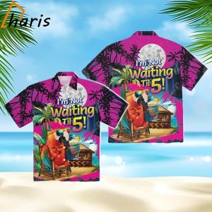 PINK I’m Not Waiting Til 5 Parrot Vacation Hawaiian Shirt