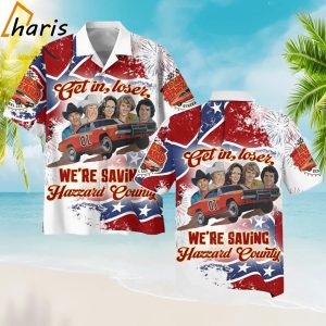 The Dukes Of Hazzard Get In Loser We’re Saving Hazzard County Hawaiian Shirt