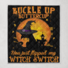 Cat Witch Buckle Up Buttercup You Just Flipped My Witch Switch Blanket Quilt