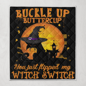 Cat Witch Buckle Up Buttercup You Just Flipped My Witch Switch Blanket Quilt
