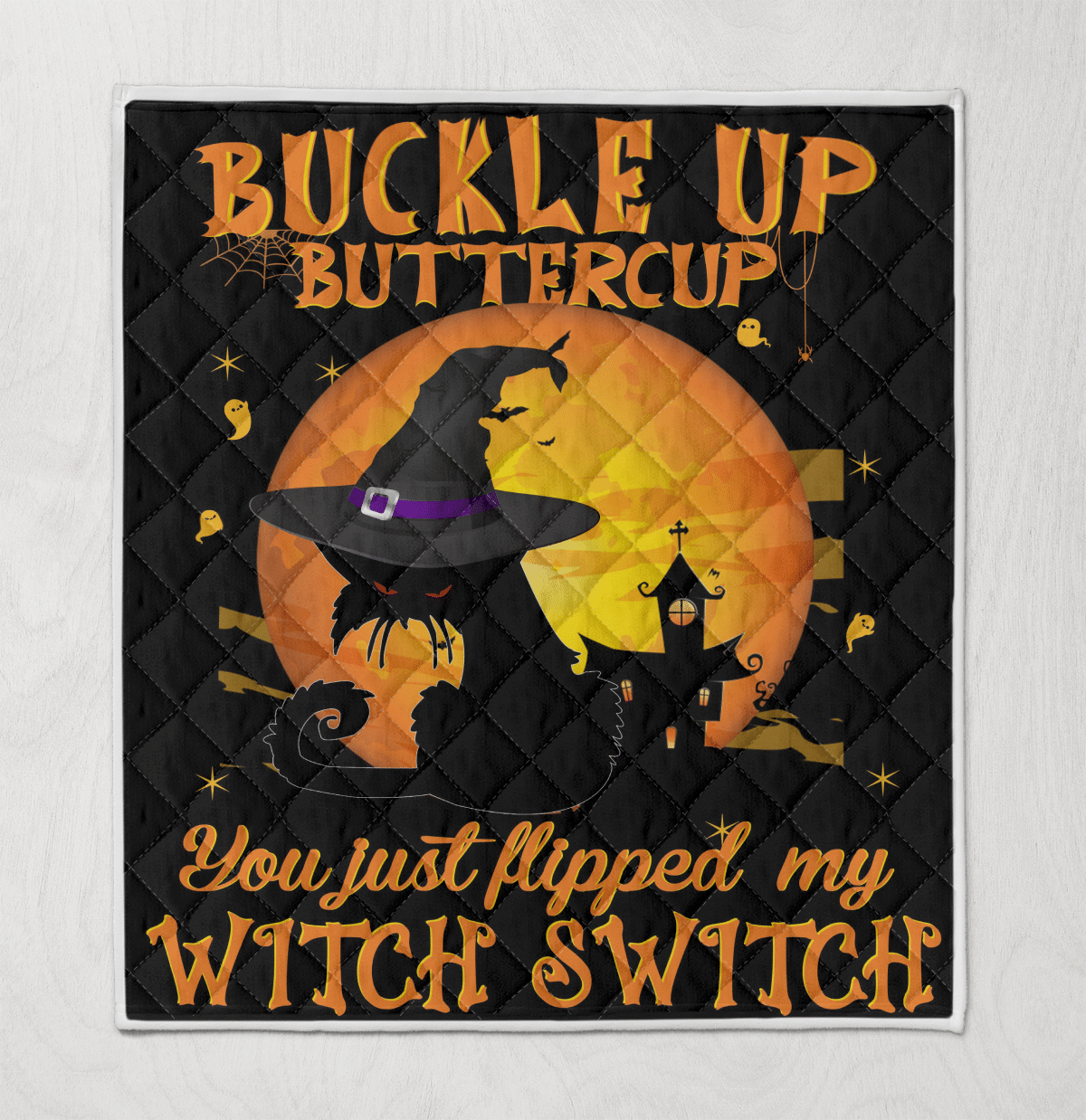 Cat Witch Buckle Up Buttercup You Just Flipped My Witch Switch Blanket Quilt Cat Witch Buckle Up Buttercup You Just Flipped My Witch Switch Blanket Quilt