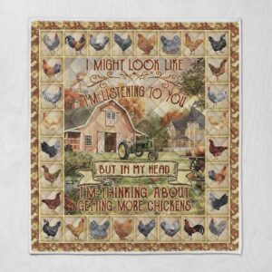 I Might Look Like Im Listening To You But In My Head Im Thinking About Getting More Chickens Quilt Blanket