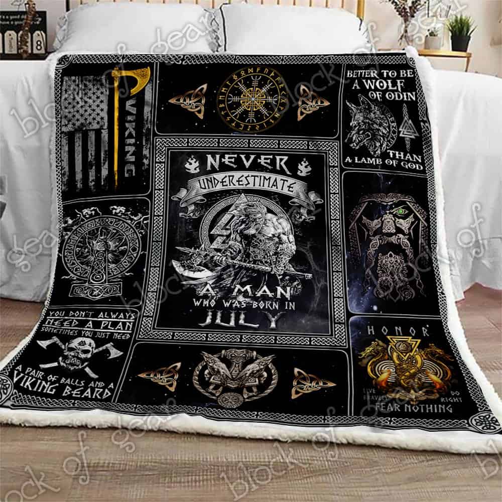 Never Underestimate A Man Who Was Born In July Viking Blanket Never Underestimate A Man Who Was Born In July Viking Blanket