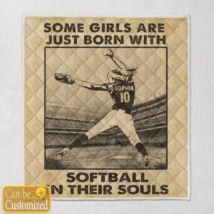 Some Girls Are Just Born With Softball In Their Souls Custom Personalized Quilt Blanket