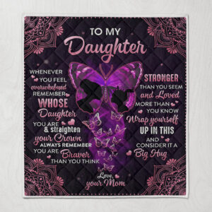 To My Daughter Whenever You Feel Overwhelmed Remember Whose Daughter Blanket Quilt 3