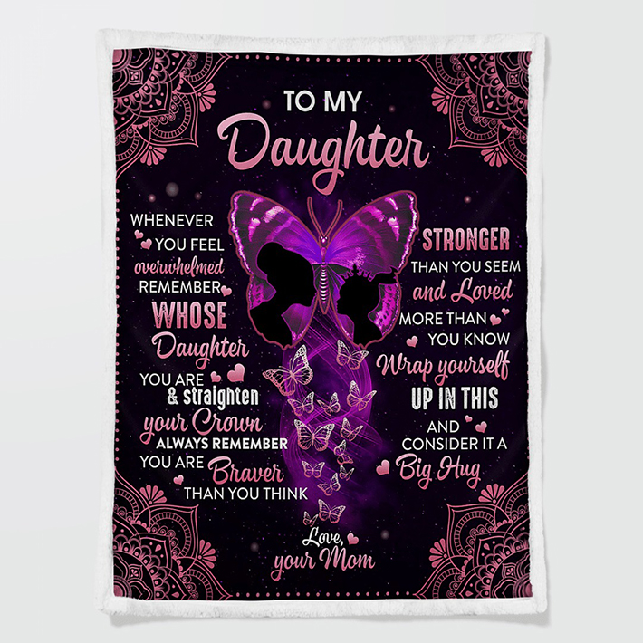 To My Daughter Whenever You Feel Overwhelmed Remember Whose Daughter Blanket Quilt To My Daughter Whenever You Feel Overwhelmed Remember Whose Daughter Blanket Quilt